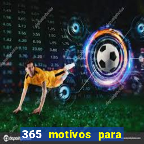 365 motivos para te amar